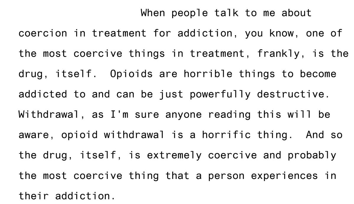 When people talk to me about coercion and treatment for addiction, you know, one of the most course of things in treatment, frankly, is the drug, itself. Addicted to and can be just powerfully destructive. Withdrawal, as I'm sure anyone reading this will be aware, hope you and withdrawal is a horrifying thing. And so the drug, its self, is extremely coercive and probably the most coercive thing that a person experiences in their addiction.